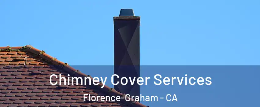  Chimney Cover Services Florence-Graham - CA