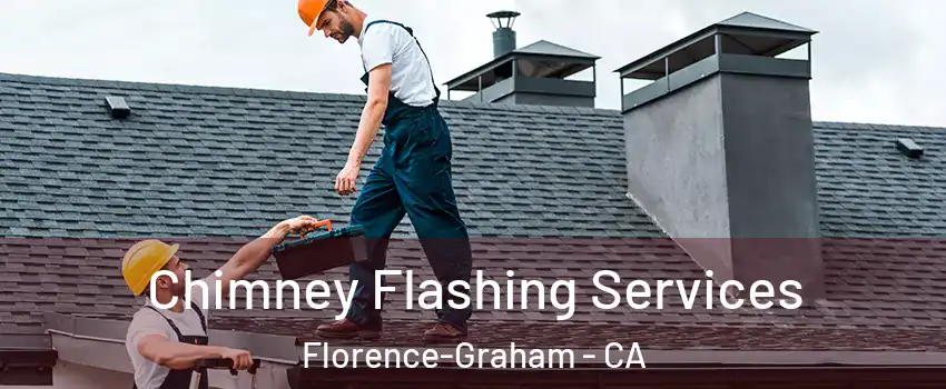 Chimney Flashing Services Florence-Graham - CA