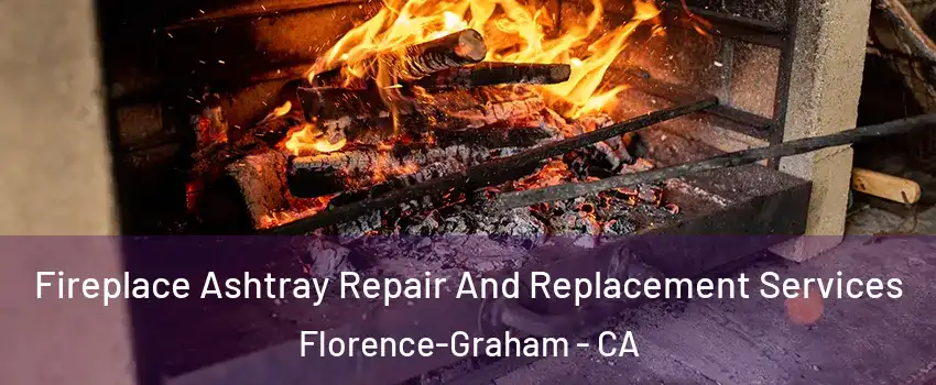  Fireplace Ashtray Repair And Replacement Services Florence-Graham - CA