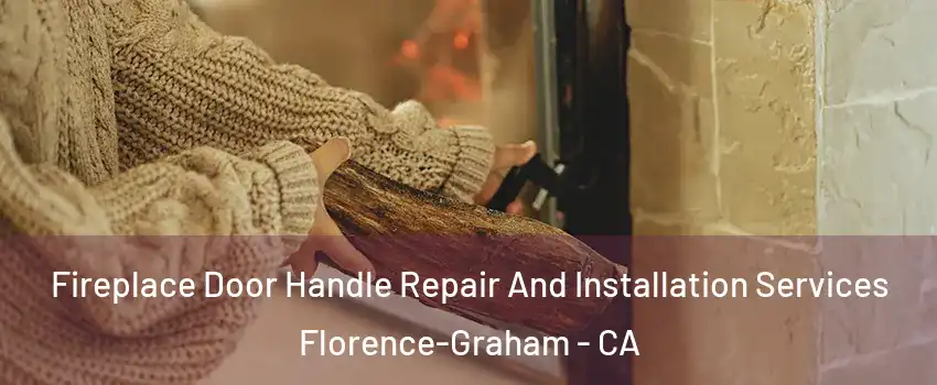  Fireplace Door Handle Repair And Installation Services Florence-Graham - CA
