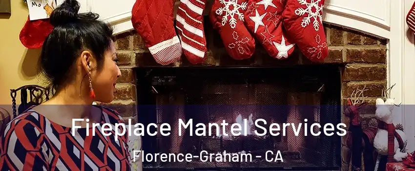  Fireplace Mantel Services Florence-Graham - CA