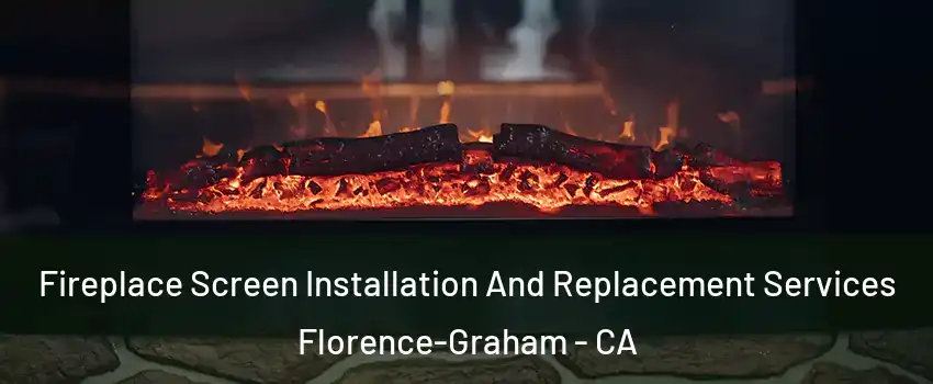  Fireplace Screen Installation And Replacement Services Florence-Graham - CA