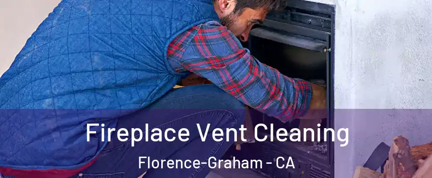  Fireplace Vent Cleaning Florence-Graham - CA