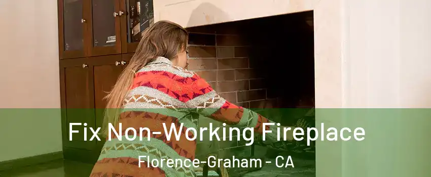  Fix Non-Working Fireplace Florence-Graham - CA