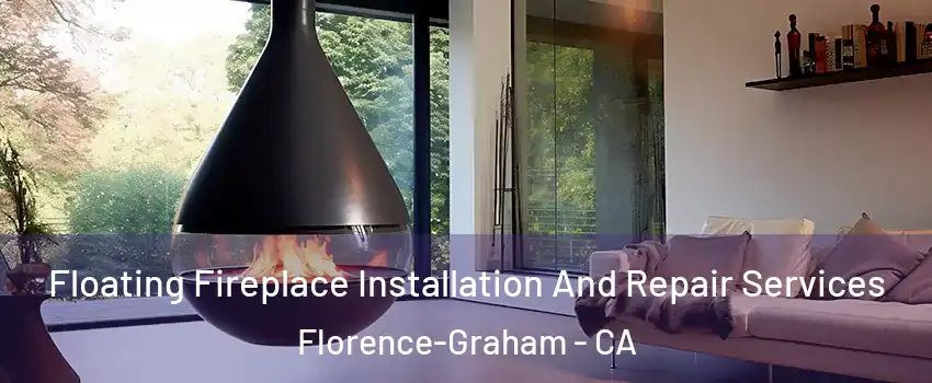 Floating Fireplace Installation And Repair Services Florence-Graham - CA