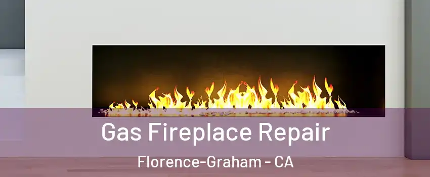  Gas Fireplace Repair Florence-Graham - CA