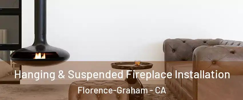  Hanging & Suspended Fireplace Installation Florence-Graham - CA
