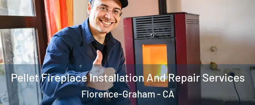  Pellet Fireplace Installation And Repair Services Florence-Graham - CA