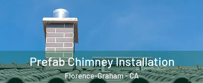 Prefab Chimney Installation Florence-Graham - CA