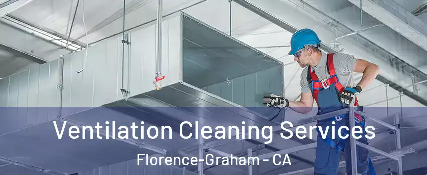 Ventilation Cleaning Services Florence-Graham - CA