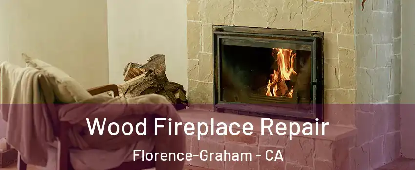  Wood Fireplace Repair Florence-Graham - CA