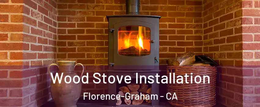  Wood Stove Installation Florence-Graham - CA
